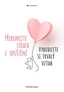 FOTKA - Pekonejte strach z oputn a Vybudujte si trval vztah