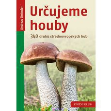 Urujeme houby - 340 druh stedoevropskch hub