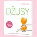 Dusy: jak hubnout - detoxikovat - zlepit kondici - zstat thl a zdrav